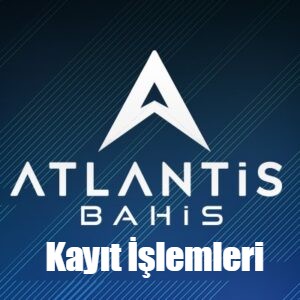 Atlantisbahis Kayıt İşlemleri