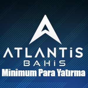 Atlantisbahis Minimum Para Yatırma
