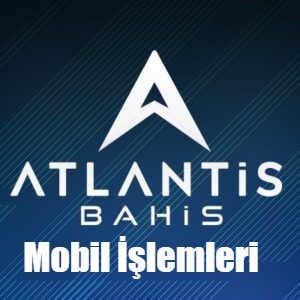Atlantisbahis Mobil İşlemleri