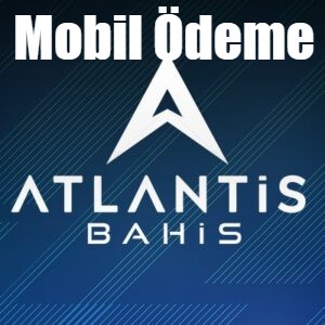 Atlantisbahis Mobil Ödeme